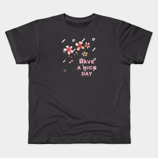 have a nice day Kids T-Shirt